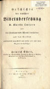 Schott, Heinrich: Geschichte der teutschen Bibelbersetzung D. Martin Luthers und der fortdauernde Werth derselben aus den Quellen ausfhrlich dargestellt und wider alte und neue Gegner vertheidiget; Leipzig: ; Karl Franz Khler; 1835; XII, 204 S.; 