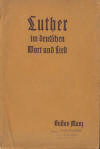 Manz, Gustav: Martin Luther im deutschen Wort und Lied. Eine Festgabe zum 400jhrigen Gedenktag der Reformation; 1917; Berlin: Verlag des Evangelischen Bundes; 198 S.