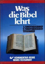 Was die Bibel lehrt, Band 12: 1.Timotheusbrief